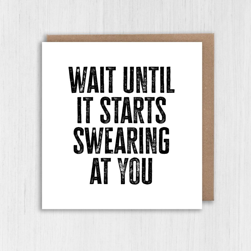 Wait until it starts swearing at you funny new baby, baby shower, given birth, new parents congratulations card (Size A6/A5/A4/Square 6x6") - A6: Single card