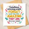 Reminder Card - Sometimes Amazing People Forget Just How Amazing They Are - Positivity Cards, Amazing People Card, Friendship Cards