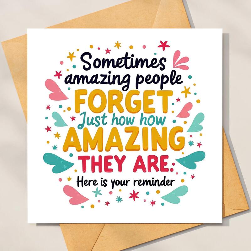 Reminder Card - Sometimes Amazing People Forget Just How Amazing They Are - Positivity Cards, Amazing People Card, Friendship Cards