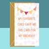 Funny Birthday Card - My Favourite Child - For Mum or For Dad - Humorous Greetings Cards