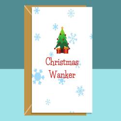 Funny Christmas Card - Christmas Wanker - For Him or For Her - Cheeky - Sarcastic - Hilarious - Ideal Xmas Card