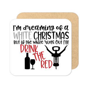Christmas Coaster - If The White Runs Out I'll Drink The Red