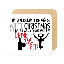 Christmas Coaster - If The White Runs Out I'll Drink The Red - Standard Wooden Coaster