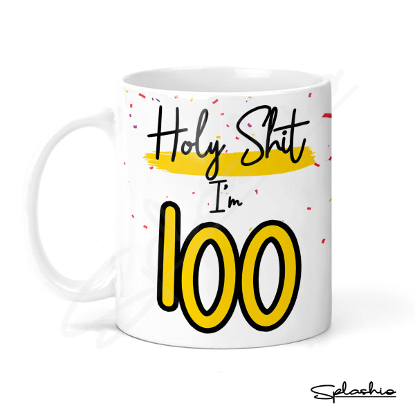 100th Birthday Ceramic Mug - Holy S*** I'm 100