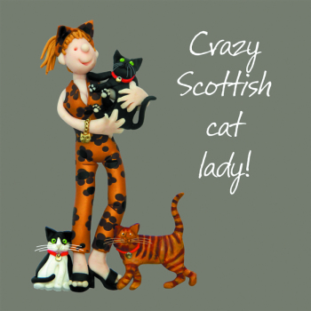 Crazy Scottish cat Lady Birthday Greetings Card, Designed by Erica Sturla for Holy Mackerel. Card is 150mm Square and Blank Inside.