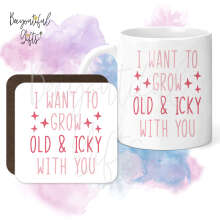 Mug & Coaster Set - I Want To Grow Old & Icky With You