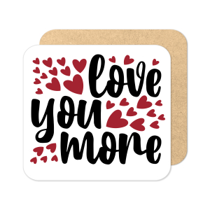 Valentine's Day Coaster - Love You More