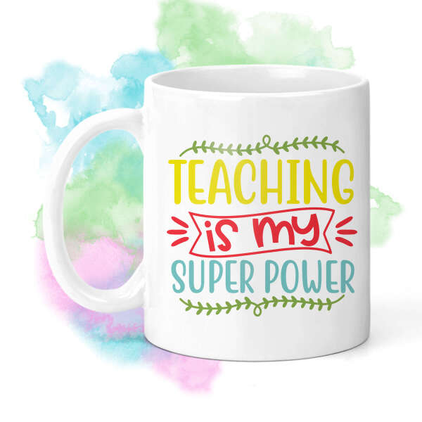 Teacher Ceramic Mug - Teaching Is My Super Power