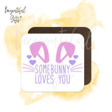 Easter Coaster - Somebunny Loves You