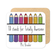 Personalised Teaching Assistant Coaster - TA Stands For Totally Awesome - Standard Wooden Coaster