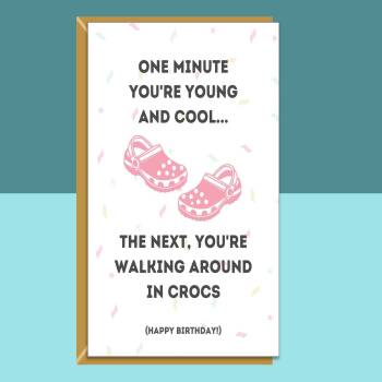 Funny Crocs Birthday Card - For Him or For Her - Can be Personalised Inside - Crocs - Cheeky - Getting Old - Ideal for 30th, 40th, any age