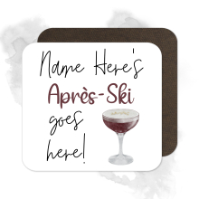 Personalised Drinks Coaster - Name's Apres-Ski Goes Here!