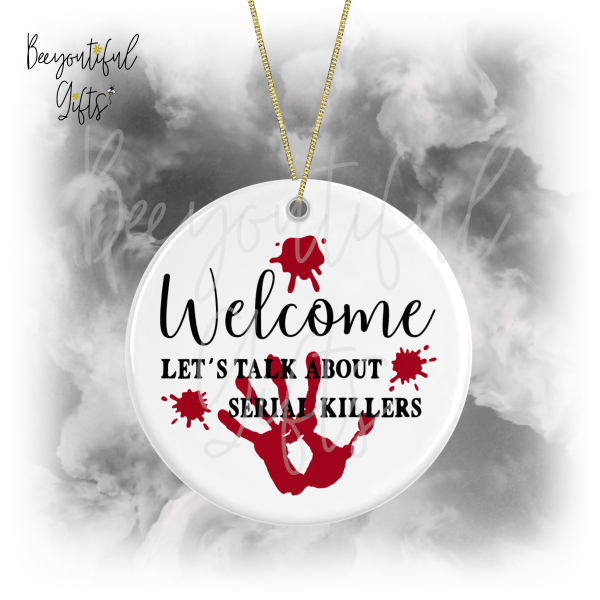 TV & Film Ceramic Decoration - Welcome Let's Talk About Serial Killers