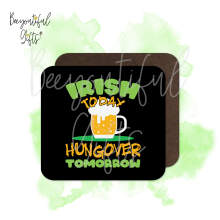 St. Patrick's Day Coaster - Irish Today Hungover Tomorrow