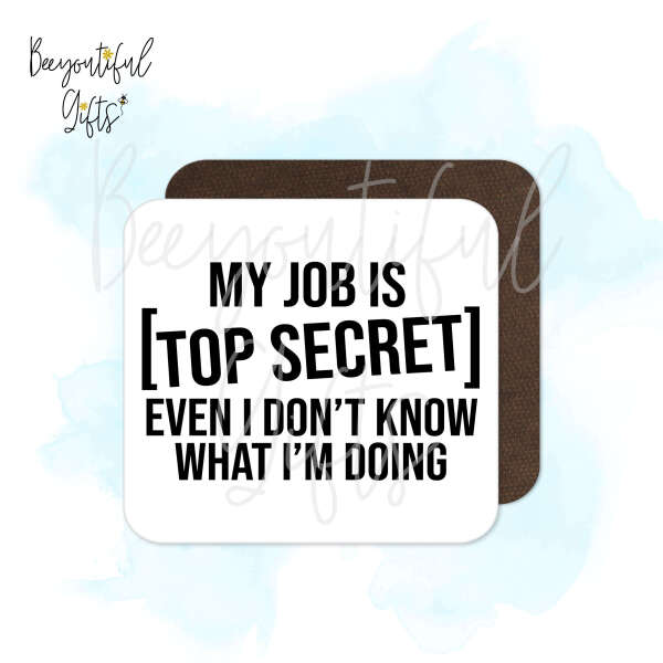 Congratulations Coaster - My Job Is Top Secret Even I Don't Know What I'm Doing