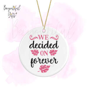 Engagement Ceramic Decoration - We Decided On Forever