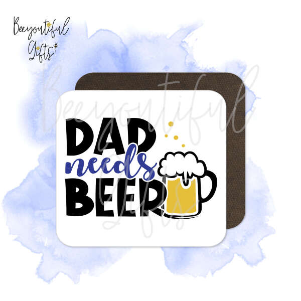 Father's Day Coaster - Dad Needs Beer