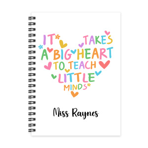 Personalised A5 Notebook - It Takes A Big Heart To Teach Little Minds