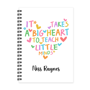 Personalised A5 Notebook - It Takes A Big Heart To Teach Little Minds