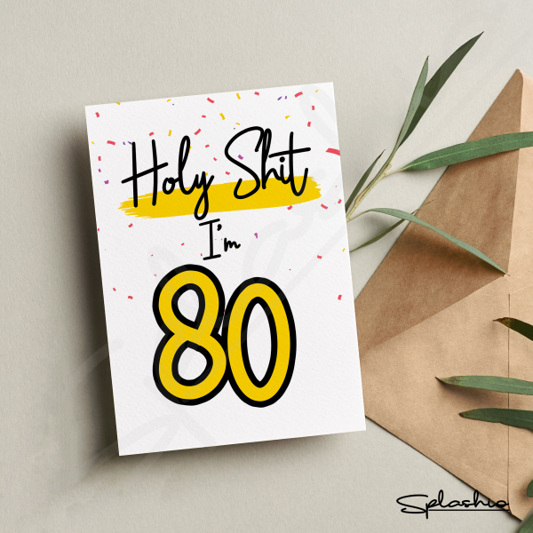 Holy Sh** You're 80 Birthday Card - Holy Sh** I'm