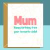 Funny Mum Birthday Card - Personalised - 45th, 50th, 55th, or any other birthday for your mother from her favourite child - Blank inside - Regular