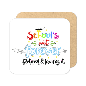 Retirement Coaster - School's Out Forever Retired & Loving It! - Standard Wooden Coaster