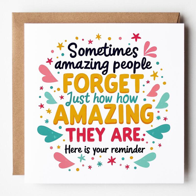 Reminder Card - Sometimes Amazing People Forget Just How Amazing They Are - Positivity Cards, Amazing People Card, Friendship Cards