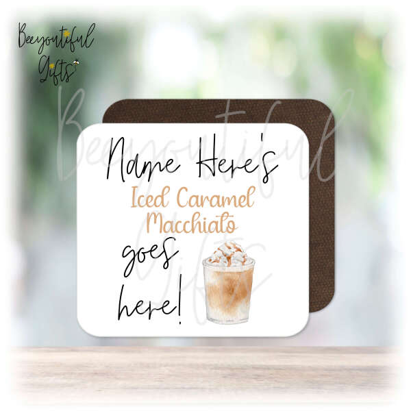 Personalised Drinks Coaster - Name's Iced Caramel Macchiato Goes Here!