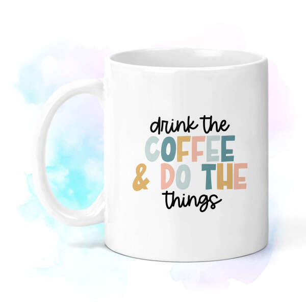 Positivity Mug - Drink The Coffee & Do The Things