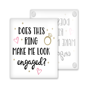 Engagement Coaster - Does This Ring Make Me Look Engaged? - Toughened Glass Coaster