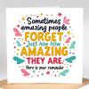 Reminder Card - Sometimes Amazing People Forget Just How Amazing They Are - Positivity Cards, Amazing People Card, Friendship Cards