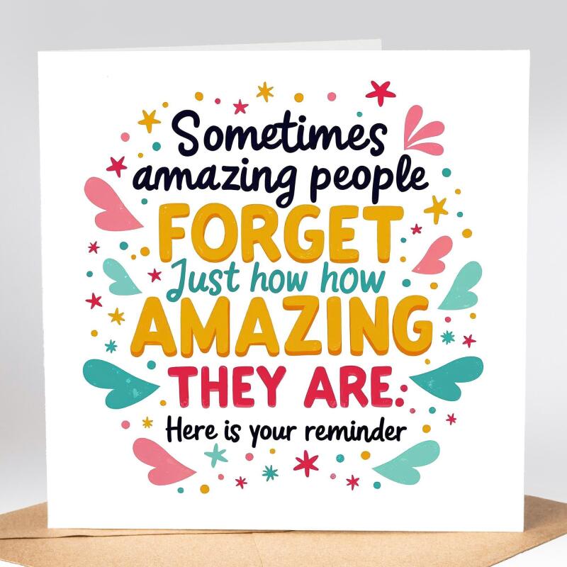 Reminder Card - Sometimes Amazing People Forget Just How Amazing They Are - Positivity Cards, Amazing People Card, Friendship Cards