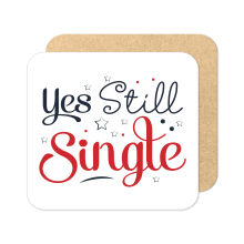 Valentine's Day Coaster - Yes Still Single - Standard Wooden Coaster