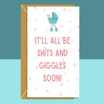 Funny Baby shower Card - it'll all be sh*ts and giggles soon - For mums to be - New Baby Card - Congratulations - Personalised if needed