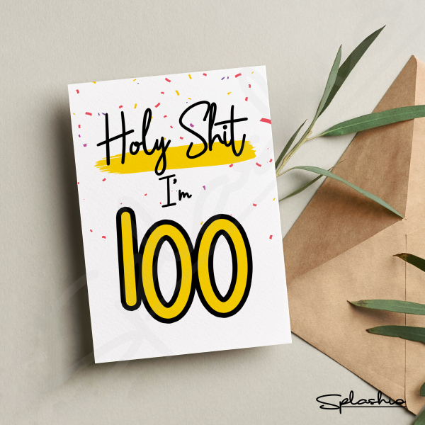 Holy Sh** You're 100 Birthday Card - Holy Sh** I'm