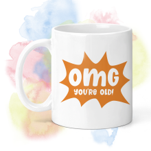 Birthday Ceramic Mug - OMG You're Old!