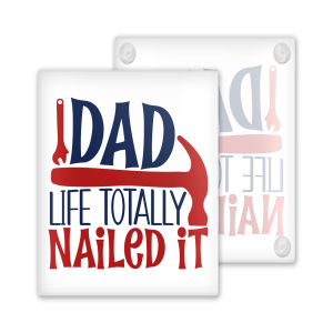 Father's Day Coaster - Dad Life Totally Nailed It - Toughened Glass Coaster