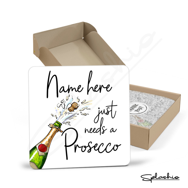 Personalised Prosecco Coaster - Just Needs A Prosecco