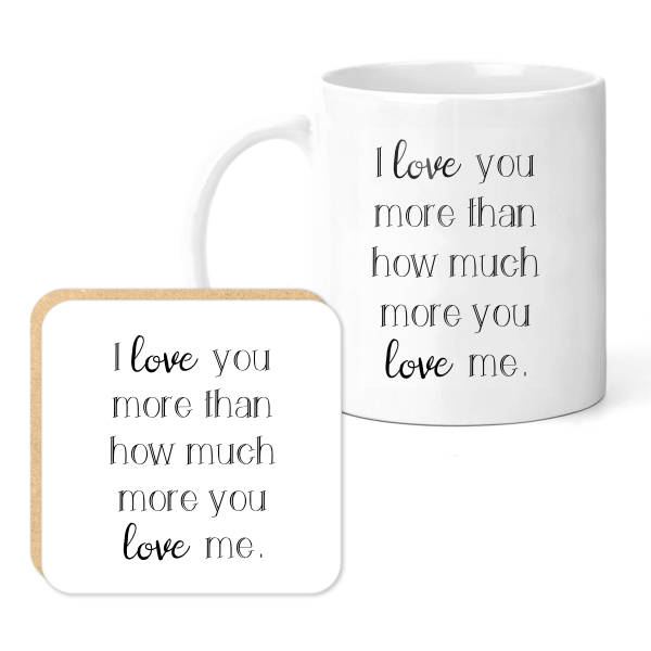 Mug & Coaster Set - I Love You More