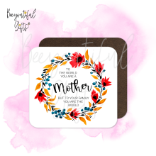 Mother's Day Coaster - To The World You Are A Mother...