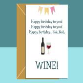 Funny Birthday Card - Happy Birthday To You Wine! - Wine drinker card for him or for her