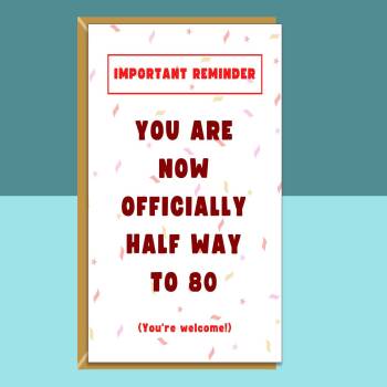 Funny 40th Birthday Card - Personalised inside if required - For Him or For Her - Perfect greetings card for someone turning 40 years old