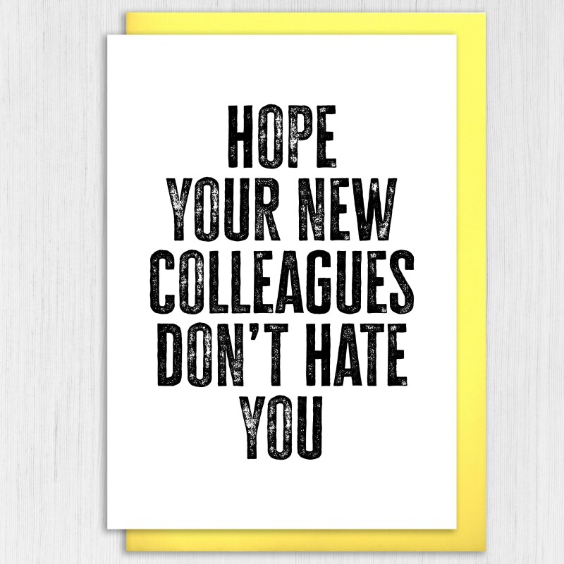 Hope your new colleagues don't hate you funny, rude new job, leaving, goodbye, good luck card for coworker (Size A6/A5/A4/Square 6x6") - A6: Single card