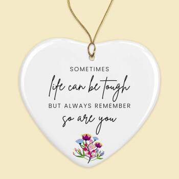 Life is Tough But So Are You Motivational Quote Tough times Thinking of you Stay strong Sympathy Gift Ceramic Keepsake
