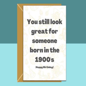 Funny Birthday Card - Personalised inside - For Him or Her - Ideal For 28th, 29th, 30th, 35th, 40th, 50th 60th or anyone else from the 1900s