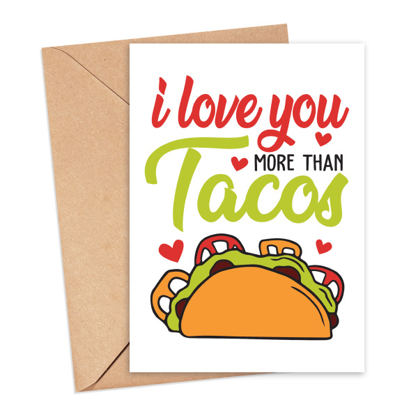 Anniversary Card - I Love You More Than Tacos - Small (Approx. A6 | 105mm x 148mm | 4.1in x 5.8in) - Standard Smooth Card