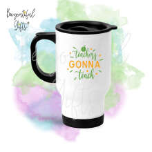 Teacher Travel Mug - Teachers Gonna Teach