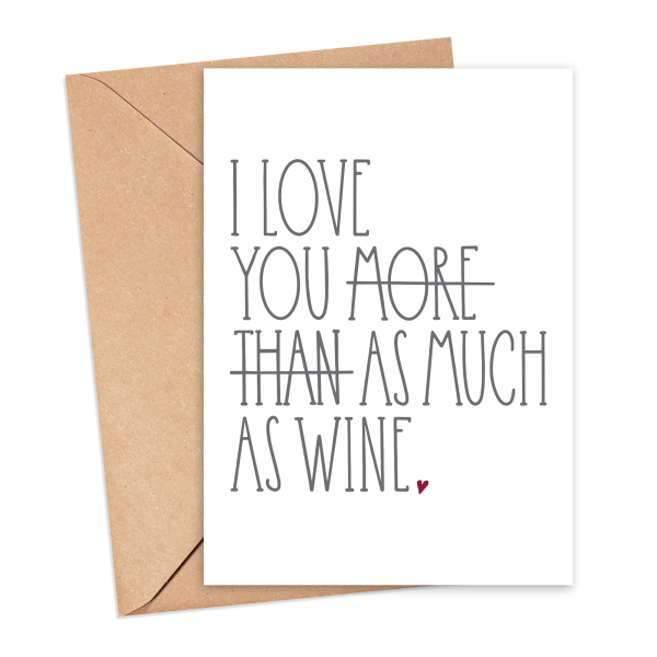 Valentines Day Card - I Love You As Much As Wine - Small (A6)