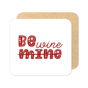 Valentine's Day Coaster - Be Wine