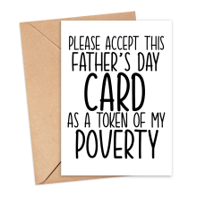 Father's Day Card - Card as a Token of My Poverty - Small (Approx. A6 | 105mm x 148mm | 4.1in x 5.8in) - Standard Smooth Card